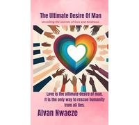 The Ultimate Desire Of Man: Unveiling the Secrets of Love and kindness
