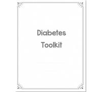 The Ultimate Diabetes Toolkit: From diagnosis to treatment record book for optimal glucose management (Diabetes Toolkit Planners)
