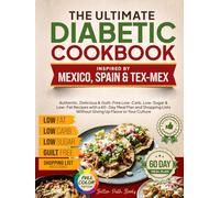 The Ultimate Diabetic Cookbook Inspired by Mexico Spain & Tex-Mex: Authentic, Delicious & Guilt-Free Low-Carb, Low-Sugar, & Low-Fat Recipes, 60-Day ... Up Culture (The Better Path Diabetic Series)
