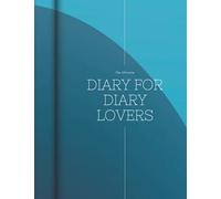 The Ultimate Diary for Diary Lovers: The One and Only Diary That You Will Ever Need!