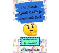 The Ultimate Difficult Riddles for Smart Kids Book: Fun Riddles, Puzzles and Brainteasers for Clever Kids (Quizicle Quiz Books)