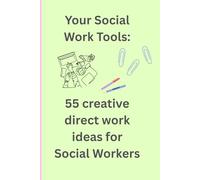 The Ultimate Direct Work Toolkit: Direct Work Toolkit: 55 Activities for Social Workers