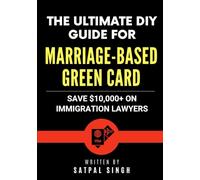 The Ultimate DIY Guide for Marriage-Based Green Card: Save $10,000+ on Immigration Lawyers