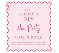 The Ultimate DIY Hen Party Games Book: Includes 15 games, Keepsake Pages, Invites and Itinerary (The Hen Party Collection)