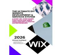 The Ultimate DIY Website Design, Development & Services System: A Step-by-Step Guide for SMEs, Freelancers & Digital Entrepreneurs by Fatima Zehra. (The AI-Driven Business Mastery Series)