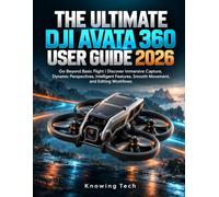 The Ultimate DJI Avata 360 User Guide 2026: Go Beyond Basic Flight | Discover Immersive Capture, Dynamic Perspectives, Intelligent Features, Smooth Movement, and Editing Workflows