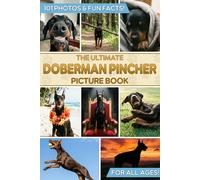 The Ultimate Doberman Pincher Picture Book: Educational Guide to the Doberman Pinscher & Gift for Dobie Lovers with 101 Colorful Photos & Fun Facts