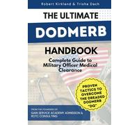 The Ultimate DoDMERB Handbook - Complete Guide to Military Officer Candidate Medical Clearance: Proven Tactics to Overcome the Dreaded DODMERB DQ