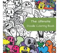 The Ultimate Doodle Coloring Book: An Extremely Fun Collection of Doodles for Boys and Girls to Color