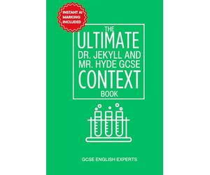 The Ultimate Dr. Jekyll and Mr. Hyde GCSE Context Book: Fast & Easy Bitesize Revision with Practice Questions to Master Victorian Context for Top Grades (GCSE Context Revision Guides)