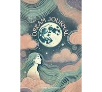 The Ultimate Dream Journal: Perfect gift for dreamers: A guided notebook for dream interpretation, lucid dreaming & spiritual insights