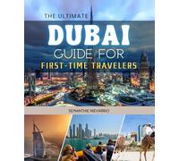 The Ultimate Dubai Guide for First-Time Travelers: Unlock the Secrets of Dubai's Hidden Gems and Must-See Attractions with Insider Tips and Expert Advice