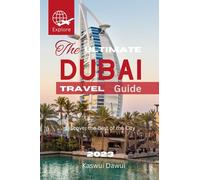 The Ultimate Dubai Travel Guide: Discover the Best of the City