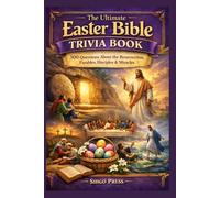 The Ultimate Easter Bible Trivia Book: 500 Questions About the Resurrection, Parables, Disciples & Miracles