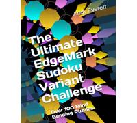 The Ultimate EdgeMark Sudoku Variant Challenge: Over 100 Mind Bending Puzzles