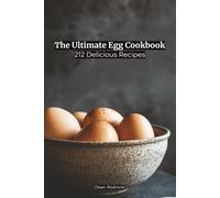 The Ultimate Egg Cookbook: 212 Delicious Recipes