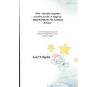 "The Ultimate Elephant Drawing Guide: A Step-by-Step Workbook for Budding Artists": "Unlock Your Creativity with Easy-to-Follow Tutorials and Practice Pages"
