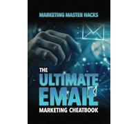 The Ultimate Email Marketing Cheatbook: Successful Email Marketing Strategy Guide