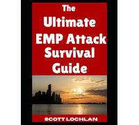 The Ultimate EMP Attack Survival Guide: Everything You Need To Know As a Beginner To Prepare For and Outlast An EMP Attack That Knocks Out the Power Grid: 1 (When the World Stops)