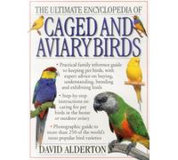 The Ultimate Encyclopedia of Caged and Aviary Birds