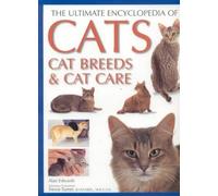 The Ultimate Encyclopedia of Cats: Cat Breeds and Cat Care
