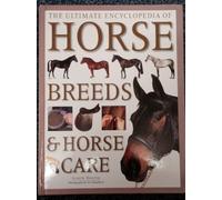 The Ultimate Encyclopedia of Horse Breeds and Horse Care