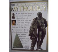 The Ultimate Encyclopedia of Mythology: A Comprehensive A to Z of the Classical Stories of Gods and Goddesses, Heroes and Mythical Beasts, Wizards and Warriors