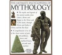 The Ultimate Encyclopedia of Mythology An A-Z guide to the