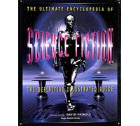 The Ultimate Encyclopedia of Science Fiction: The Definitive Illustrated Guide