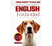 The Ultimate English Foxhound Big Guide: Everything You Will Ever Need To Know About The English Foxhound Book