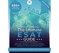 The Ultimate ESAT Guide: 500 Original ESAT Practice Questions, Fully Worked Solutions, Time Saving Techniques, Score Boosting Strategies, Engineering and Science Admissions Test, UniAdmissions