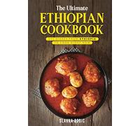 The Ultimate Ethiopian Cookbook: 111 Dishes From Ethiopia To Cook Right Now (World Cuisines)