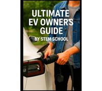 The Ultimate EV Owner’s Guide: Smart Tips for Buying, Charging, and Driving Electric Cars with Confidence (DIY Electric Vehicles)