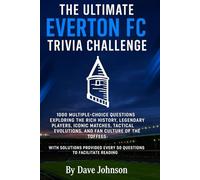 The Ultimate Everton FC Trivia Challenge: 1000 Multiple-Choice Questions Exploring the Rich History, Legendary Players, Iconic Matches, Tactical ... every 50 questions to facilitate reading