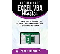 The Ultimate Excel VBA Master: A Complete, Step-by-Step Guide to Becoming Excel VBA Master from Scratch