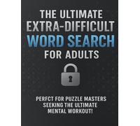The Ultimate Extra-Difficult Word Search for Adults: Large Print | 8.5x11 | Perfect for Puzzle Masters Seeking the Ultimate Mental Workout | Words as Clues! | Solutions in the back (Word Searches)