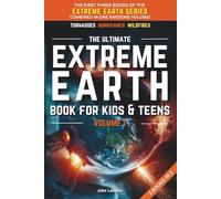 The Ultimate Extreme Earth Book for Kids & Teens Volume 1: Tornadoes | Hurricanes | Wildfires (Jake Landon's "Extreme Earth For Kids & Teens" Books)