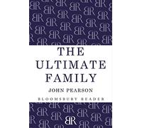 The Ultimate Family: The Making Of The Royal House Of Windsor