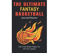 The Ultimate Fantasy Basketball Journal/Planner: 120-page lined blank pages for all your basketball plans and notes.