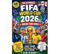 The Ultimate FIFA World Cup 2026 Book for Kids: Amazing Facts, Trivia, Team Profiles & Records Every Young Football Fan Must Know!