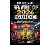 THE ULTIMATE FIFA WORLD CUP 2026 GUIDE (FULL COLOR): Everything You Need to Know About Teams, Stadiums, Travel, Tickets & the Fan Experience