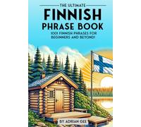 The Ultimate Finnish Phrase Book: 1001 Finnish Phrases for Beginners and Beyond!