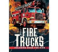 The Ultimate Fire Truck Coloring Book: Look No Further! For Kids All Ages! All things Fire Station | Trucks, Hoses, Hydrants, Uniforms, Helmets, ... & More! 50 Pages of Fun Exciting Coloring Fun