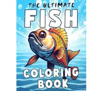 The Ultimate Fish Coloring Book: A Great Fishing Gift for Dad and Friends with 50 Fishes to Color