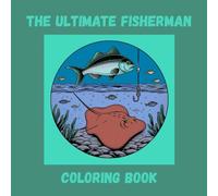 The Ultimate Fisherman Coloring Book: By A Cozy Bundle Publishing