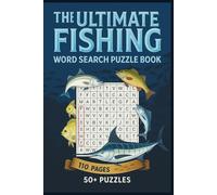The Ultimate Fishing Word Search Puzzle Book: 50+ Fun and Challenging Word Finds for Fishermen, Anglers & Outdoor Enthusiasts | Great for Travel, Cabin, or Tackle Box Fun