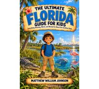 The Ultimate Florida Guide for Kids: Everything Amazing, Weird, and Wonderful About the Sunshine State (Ultimate State Guides for Kids)