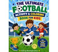 The Ultimate Football Activity & Coloring Book for Kids