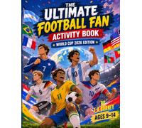 The Ultimate Football Fan Activity Book: World Cup 2026 Edition