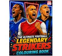 The Ultimate Football Legendary Strikers Colouring Book: Colour Rooney, Henry, Suarez and More than 30 other legends (The Ultimate Football Corner Colouring Books)